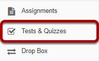 To access this tool, select Tests &amp; Quizzes from the Tool Menu in your site.